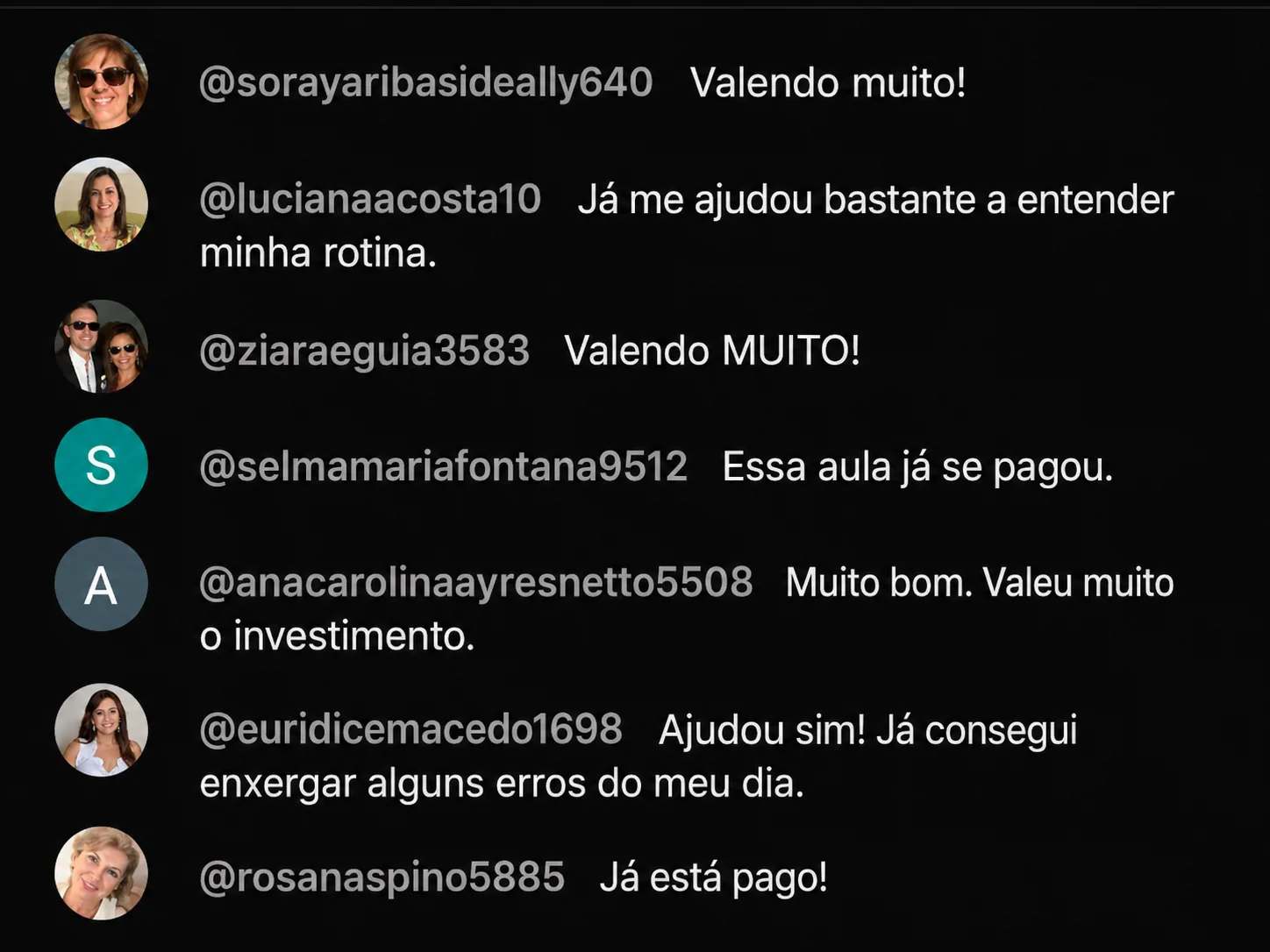 Comentários de participantes do workshop: Valendo muito. Já me ajudou bastante a entender minha rotina. Essa aula já se pagou. Muito bom, valeu muito o investimento. Já consegui enxergar alguns erros do meu dia. Já está pago.